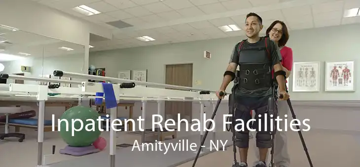 Inpatient Rehab Facilities Amityville - NY