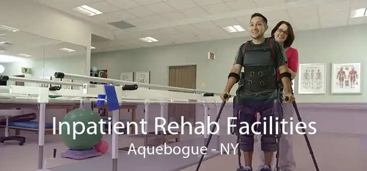 Inpatient Rehab Facilities Aquebogue - NY