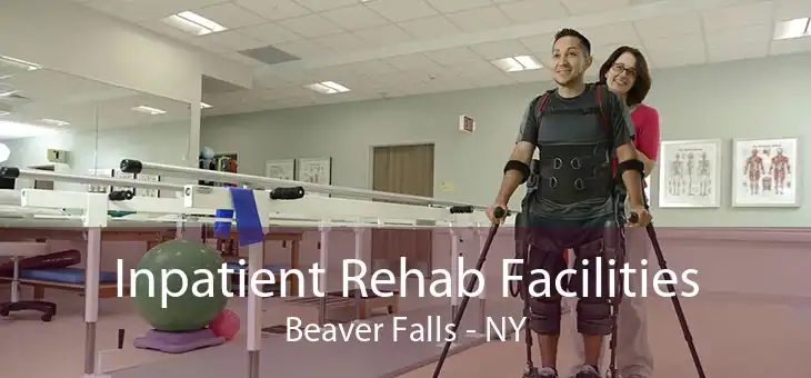 Inpatient Rehab Facilities Beaver Falls - NY