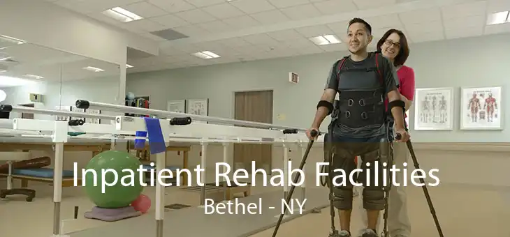 Inpatient Rehab Facilities Bethel - NY