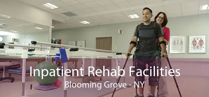 Inpatient Rehab Facilities Blooming Grove - NY