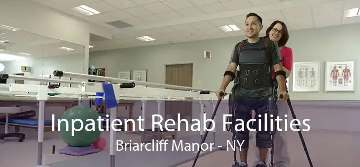 Inpatient Rehab Facilities Briarcliff Manor - NY