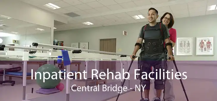 Inpatient Rehab Facilities Central Bridge - NY