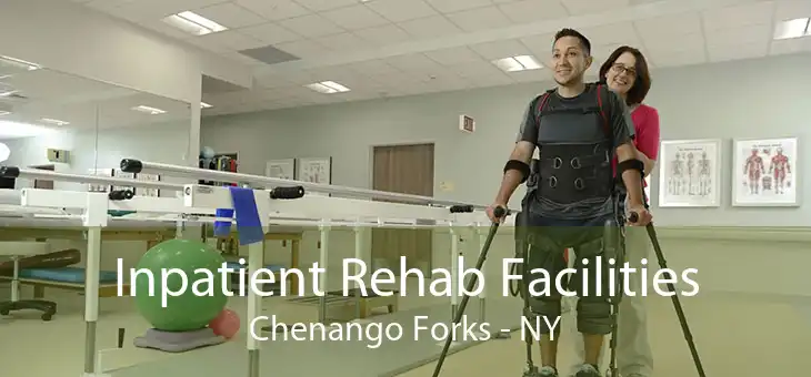 Inpatient Rehab Facilities Chenango Forks - NY