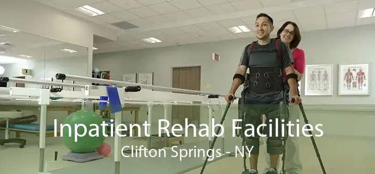 Inpatient Rehab Facilities Clifton Springs - NY