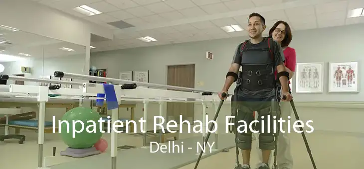 Inpatient Rehab Facilities Delhi - NY