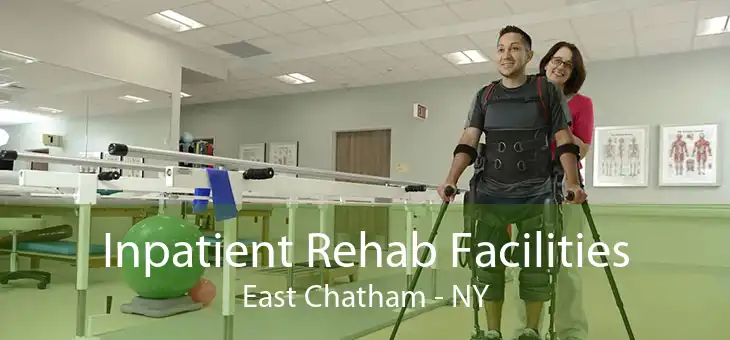 Inpatient Rehab Facilities East Chatham - NY