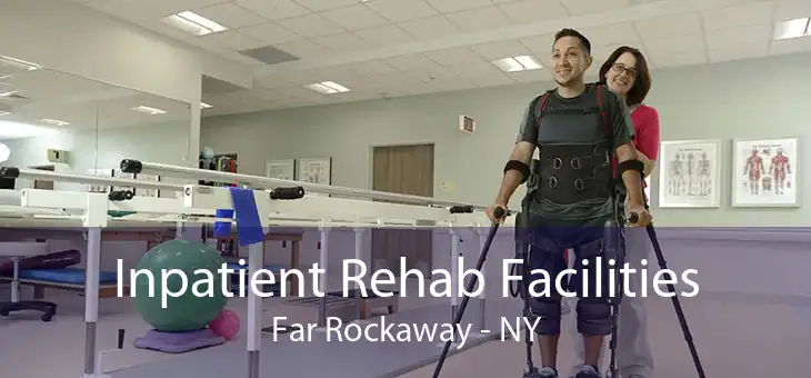 Inpatient Rehab Facilities Far Rockaway - NY