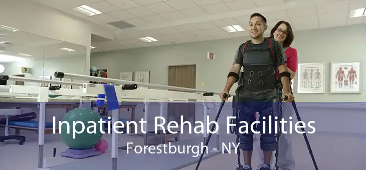 Inpatient Rehab Facilities Forestburgh - NY