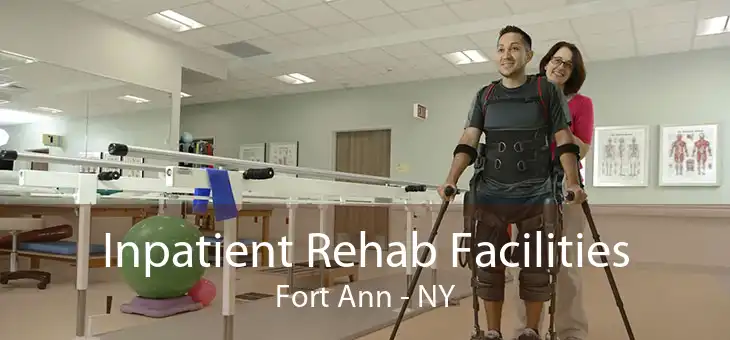 Inpatient Rehab Facilities Fort Ann - NY