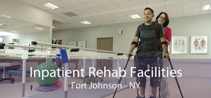 Inpatient Rehab Facilities Fort Johnson - NY