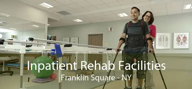 Inpatient Rehab Facilities Franklin Square - NY