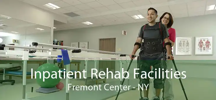 Inpatient Rehab Facilities Fremont Center - NY