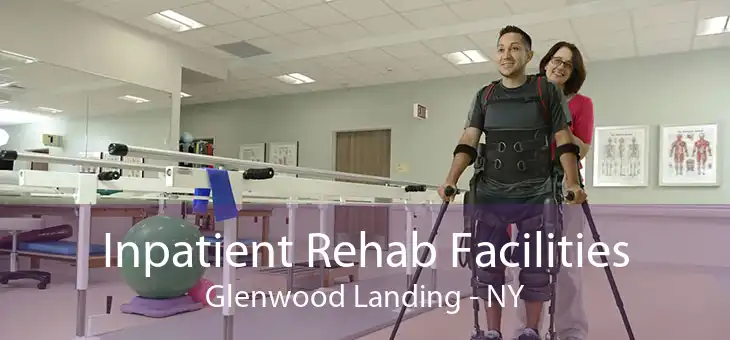 Inpatient Rehab Facilities Glenwood Landing - NY