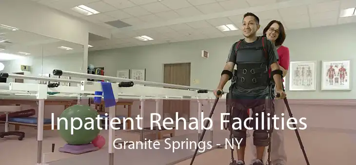 Inpatient Rehab Facilities Granite Springs - NY