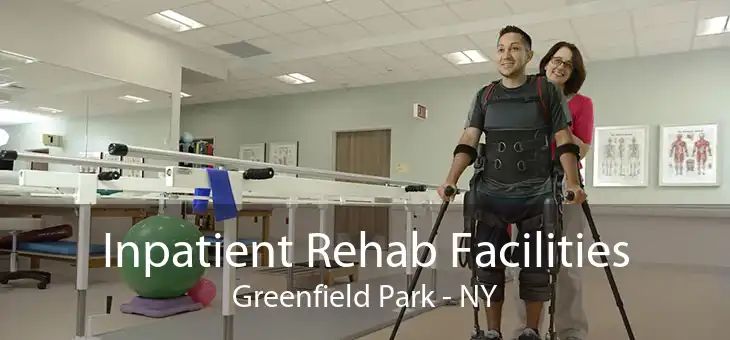 Inpatient Rehab Facilities Greenfield Park - NY