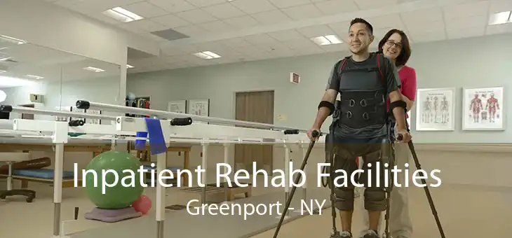 Inpatient Rehab Facilities Greenport - NY