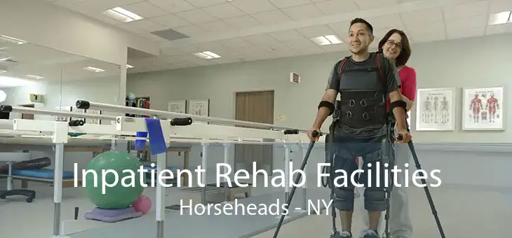 Inpatient Rehab Facilities Horseheads - NY