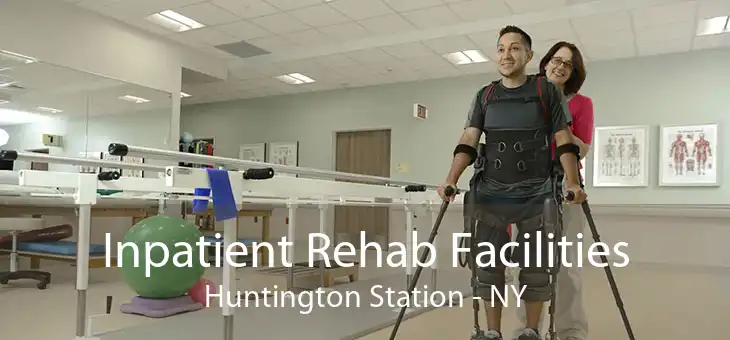 Inpatient Rehab Facilities Huntington Station - NY