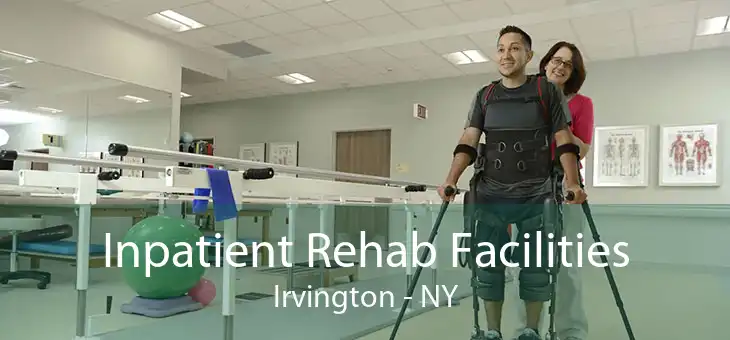 Inpatient Rehab Facilities Irvington - NY