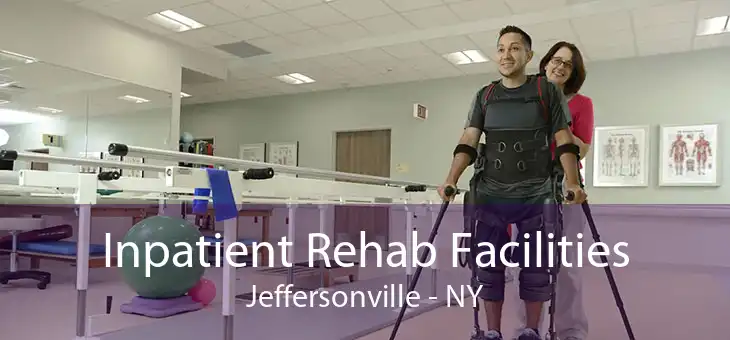 Inpatient Rehab Facilities Jeffersonville - NY