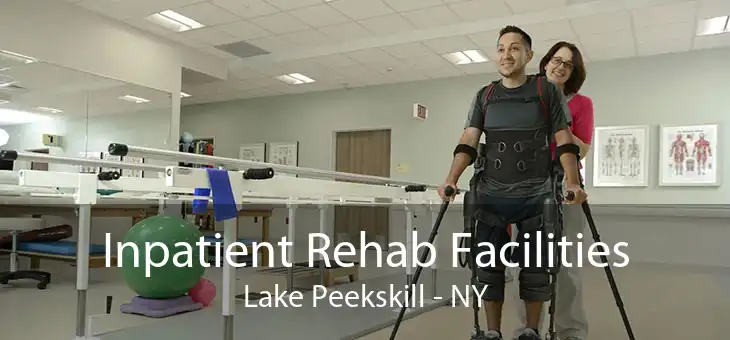 Inpatient Rehab Facilities Lake Peekskill - NY