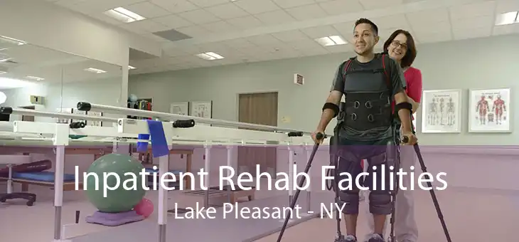 Inpatient Rehab Facilities Lake Pleasant - NY