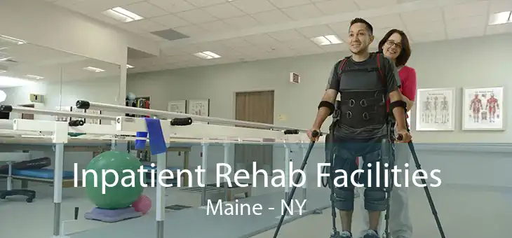 Inpatient Rehab Facilities Maine - NY