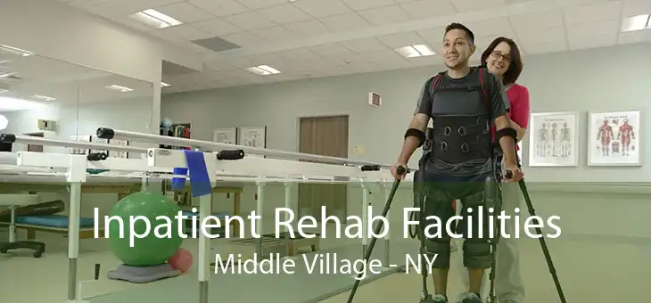 Inpatient Rehab Facilities Middle Village - NY