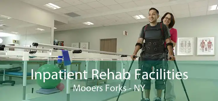 Inpatient Rehab Facilities Mooers Forks - NY
