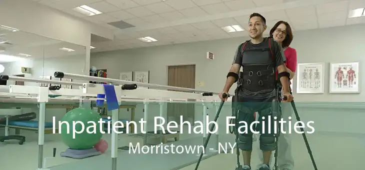 Inpatient Rehab Facilities Morristown - NY