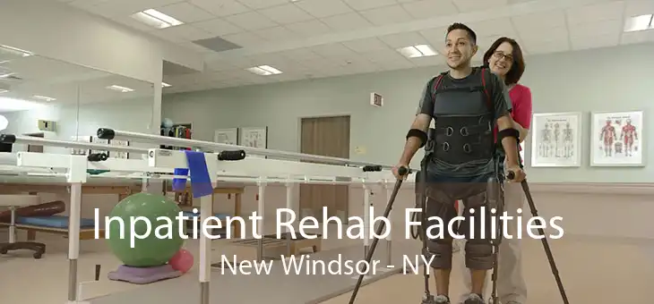 Inpatient Rehab Facilities New Windsor - NY