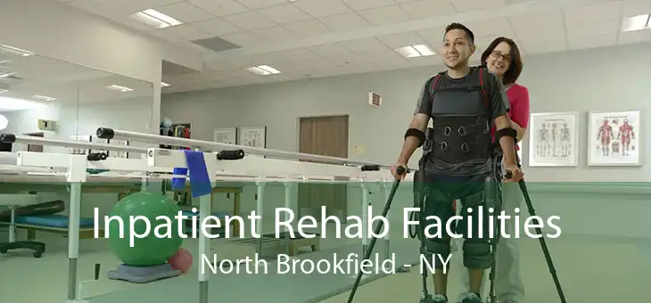 Inpatient Rehab Facilities North Brookfield - NY