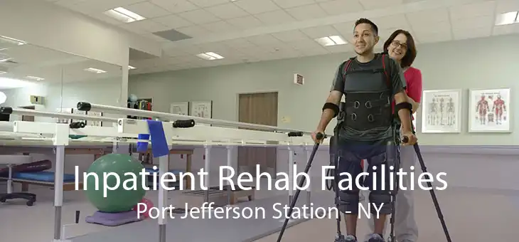 Inpatient Rehab Facilities Port Jefferson Station - NY