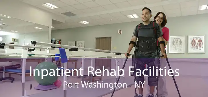 Inpatient Rehab Facilities Port Washington - NY