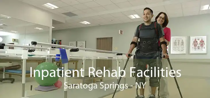 Inpatient Rehab Facilities Saratoga Springs - NY