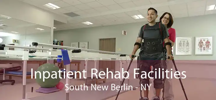 Inpatient Rehab Facilities South New Berlin - NY