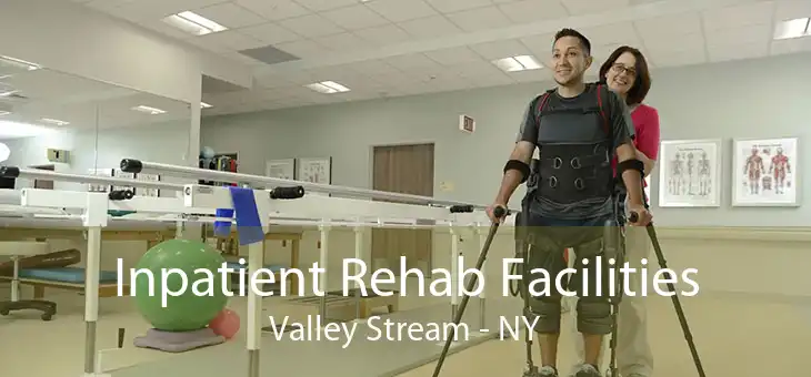 Inpatient Rehab Facilities Valley Stream - NY