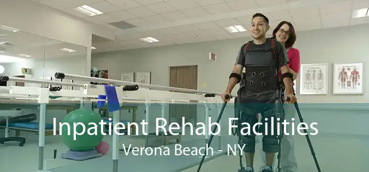 Inpatient Rehab Facilities Verona Beach - NY