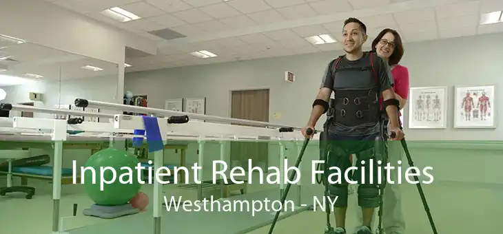 Inpatient Rehab Facilities Westhampton - NY