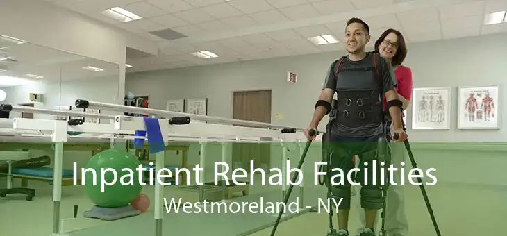 Inpatient Rehab Facilities Westmoreland - NY