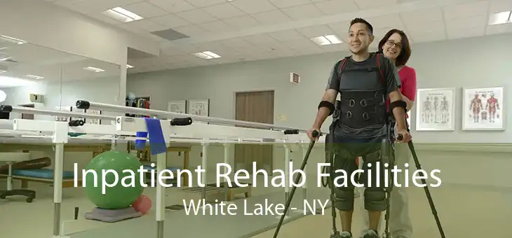 Inpatient Rehab Facilities White Lake - NY