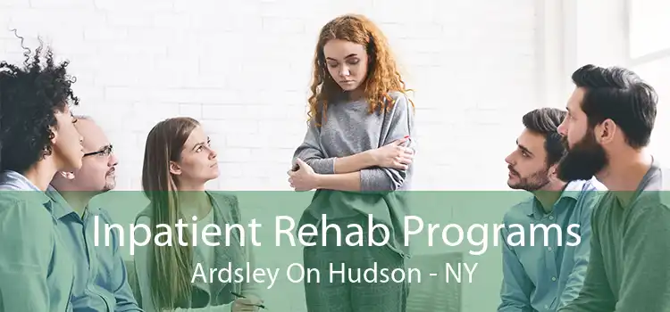 Inpatient Rehab Programs Ardsley On Hudson - NY