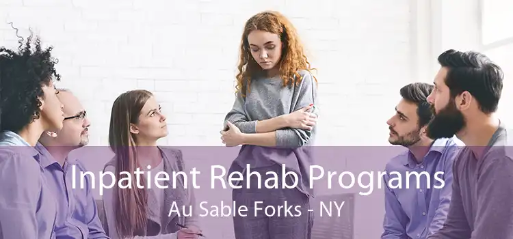 Inpatient Rehab Programs Au Sable Forks - NY