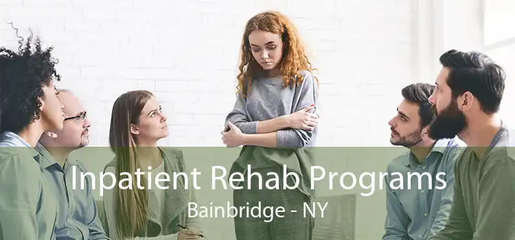 Inpatient Rehab Programs Bainbridge - NY