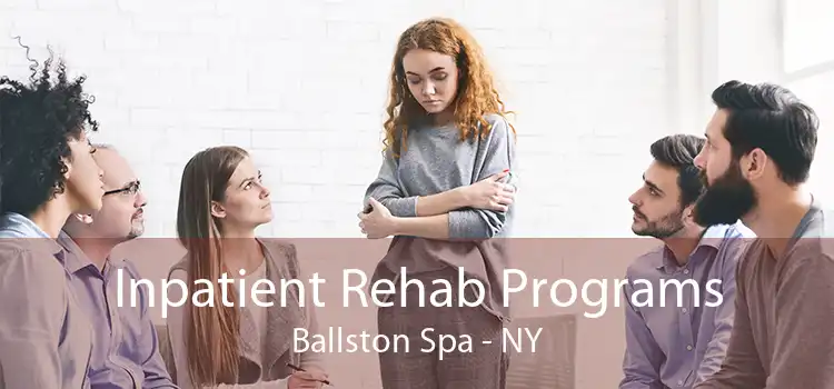 Inpatient Rehab Programs Ballston Spa - NY