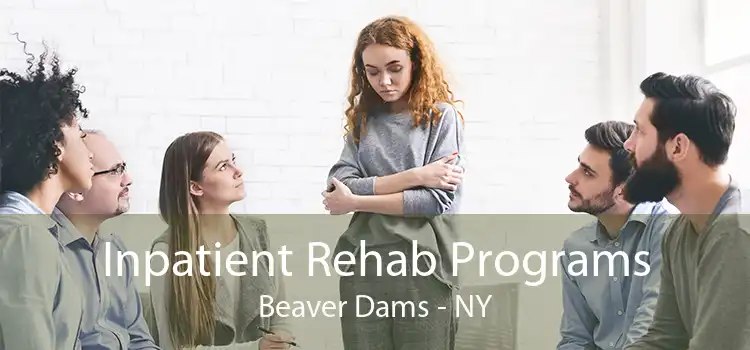 Inpatient Rehab Programs Beaver Dams - NY