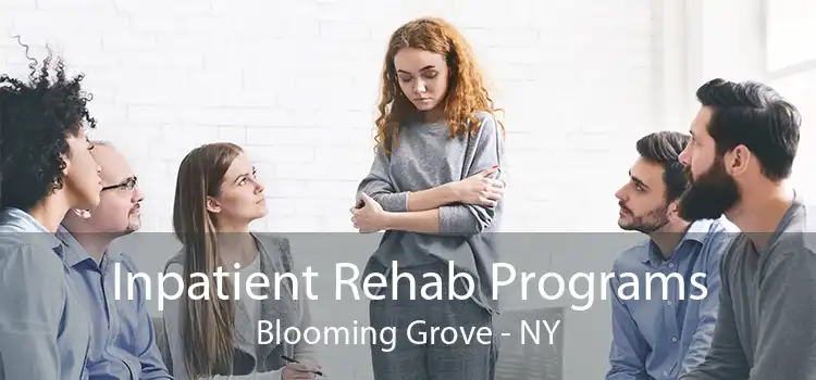 Inpatient Rehab Programs Blooming Grove - NY
