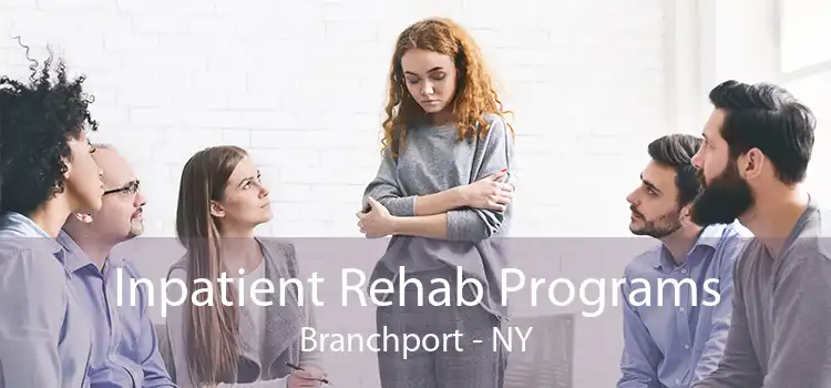 Inpatient Rehab Programs Branchport - NY