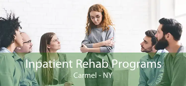 Inpatient Rehab Programs Carmel - NY